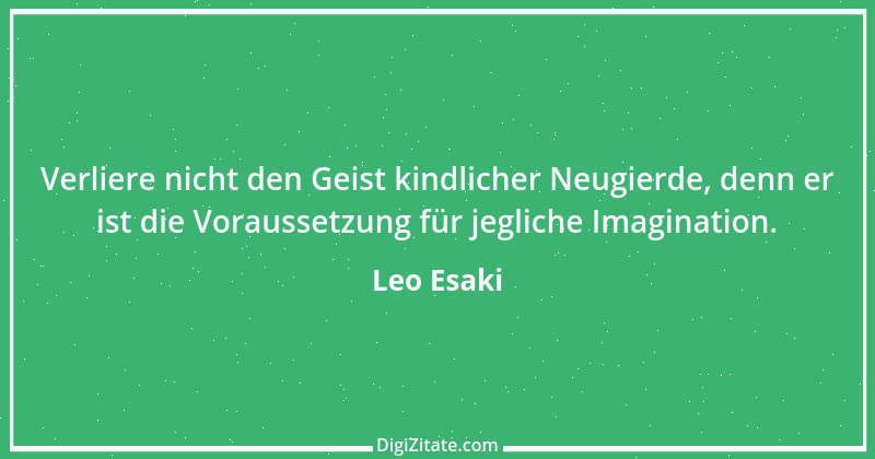 Zitat von Leo Esaki 1