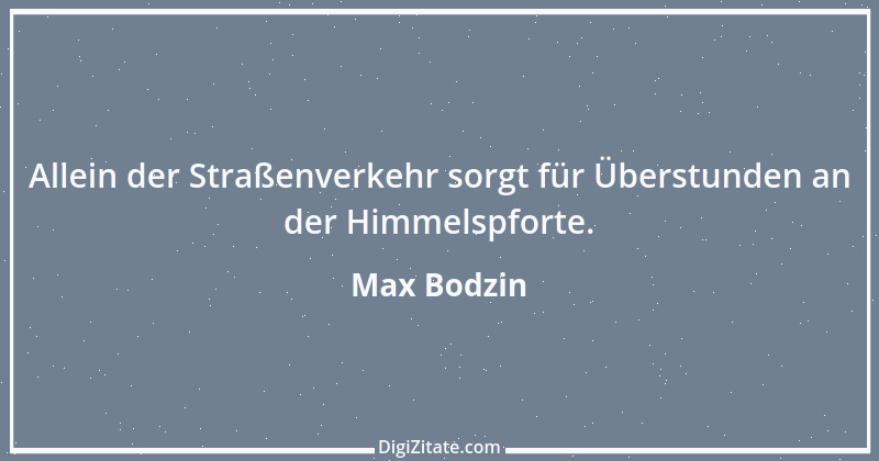 Zitat von Max Bodzin 18