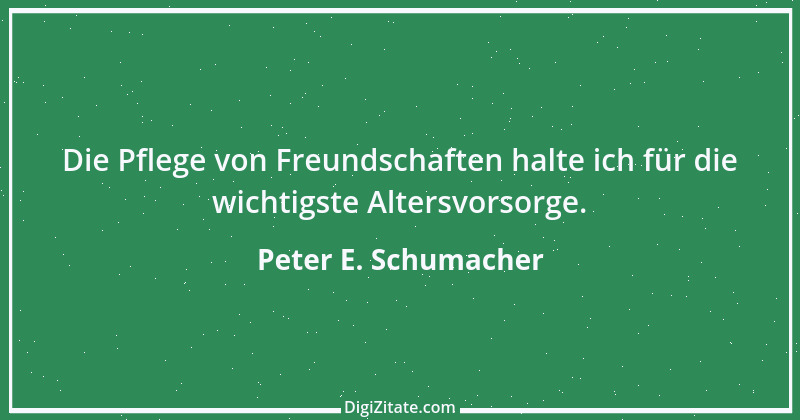 Zitat von Peter E. Schumacher 677