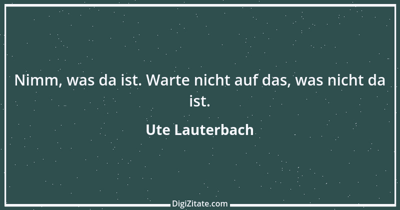 Zitat von Ute Lauterbach 162