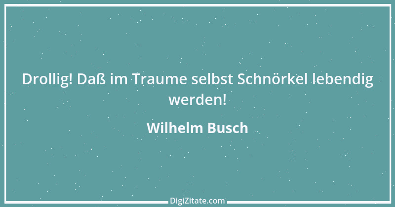 Zitat von Wilhelm Busch 424