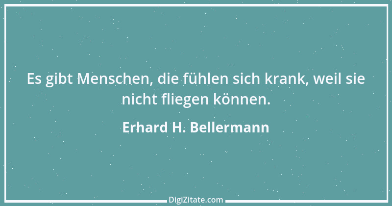 Zitat von Erhard H. Bellermann 387