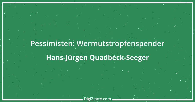 Zitat von Hans-Jürgen Quadbeck-Seeger 501