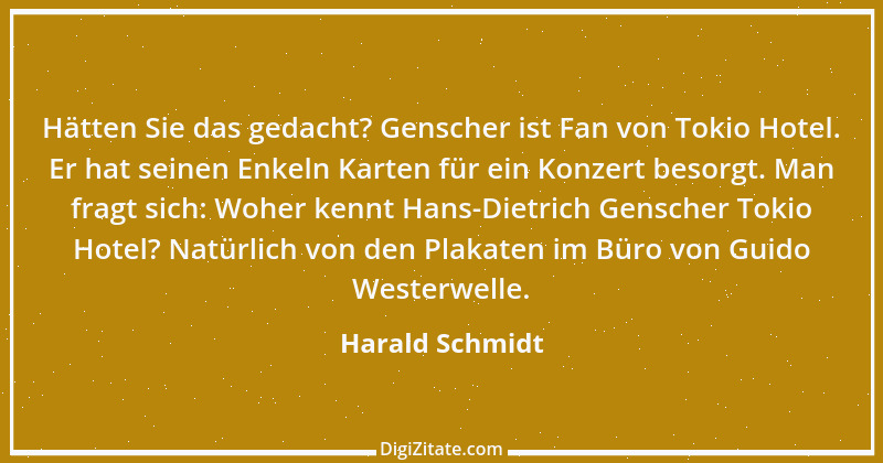 Zitat von Harald Schmidt 191