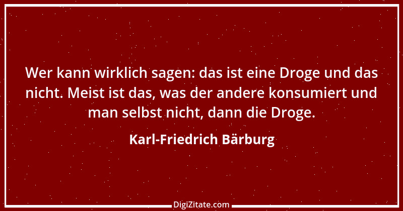 Zitat von Karl-Friedrich Bärburg 6