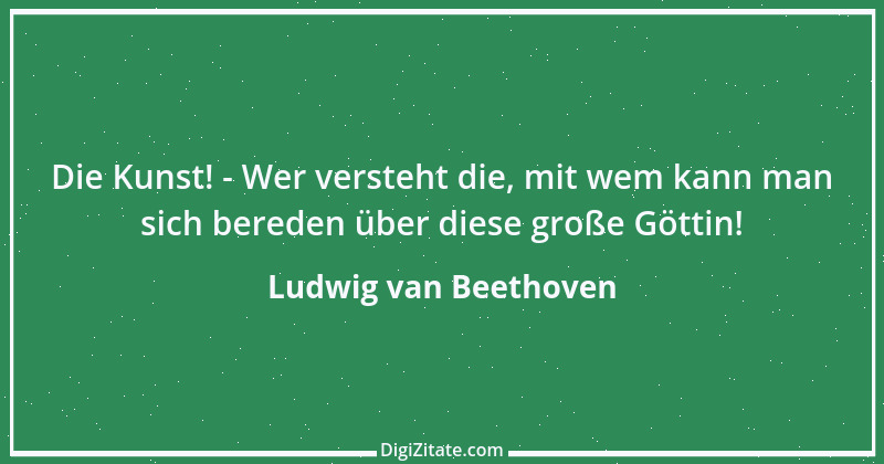 Zitat von Ludwig van Beethoven 11