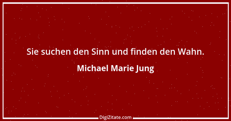 Zitat von Michael Marie Jung 440