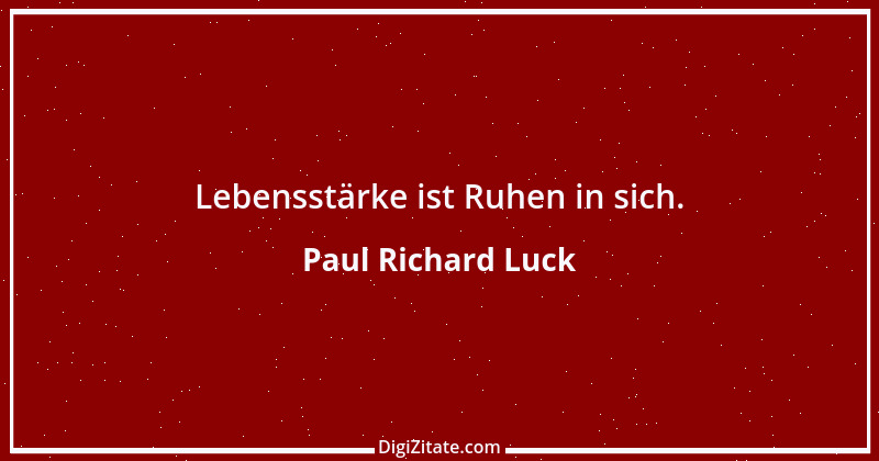 Zitat von Paul Richard Luck 112