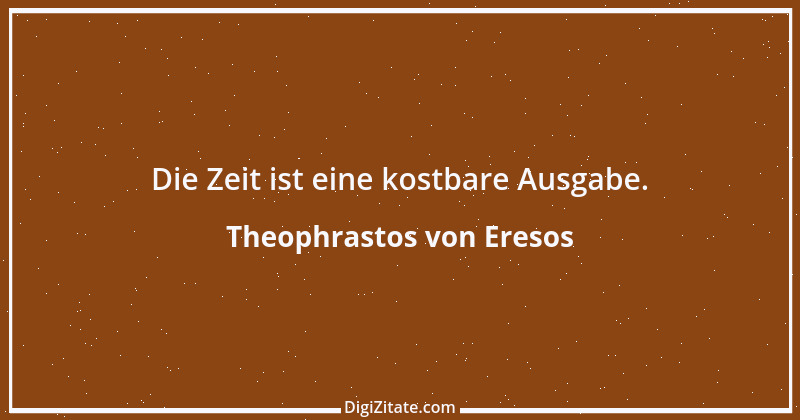 Zitat von Theophrastos von Eresos 5