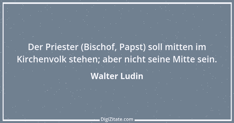 Zitat von Walter Ludin 375