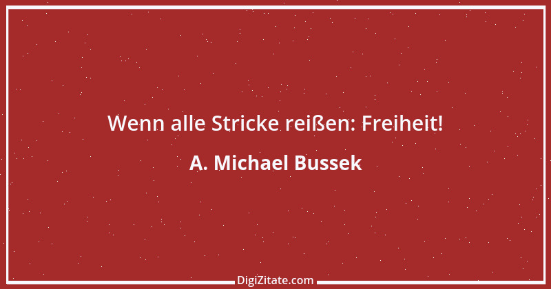 Zitat von A. Michael Bussek 145