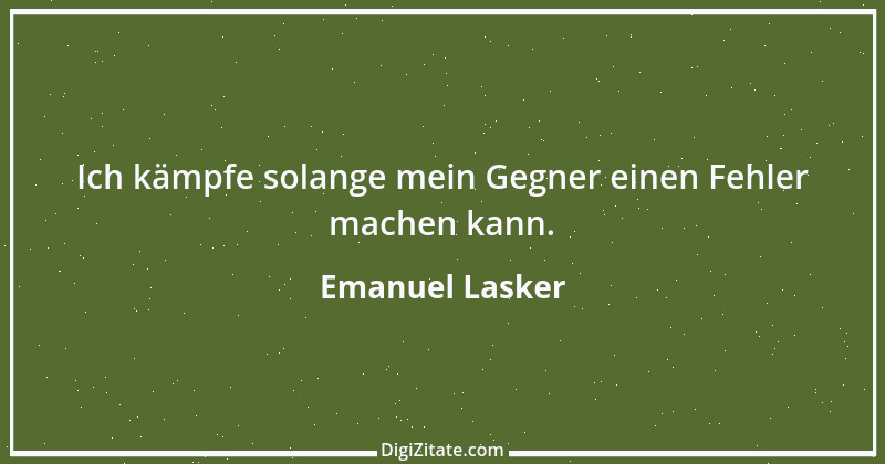 Zitat von Emanuel Lasker 11