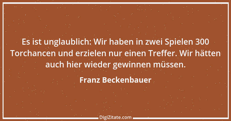 Zitat von Franz Beckenbauer 91