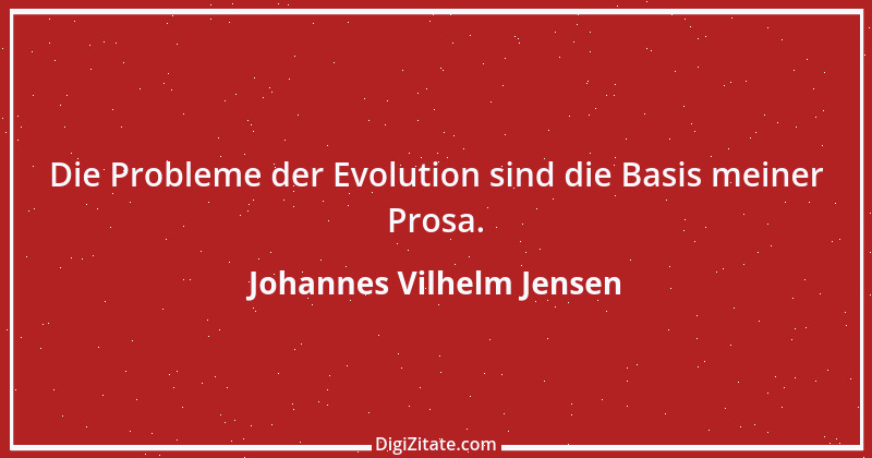 Zitat von Johannes Vilhelm Jensen 1