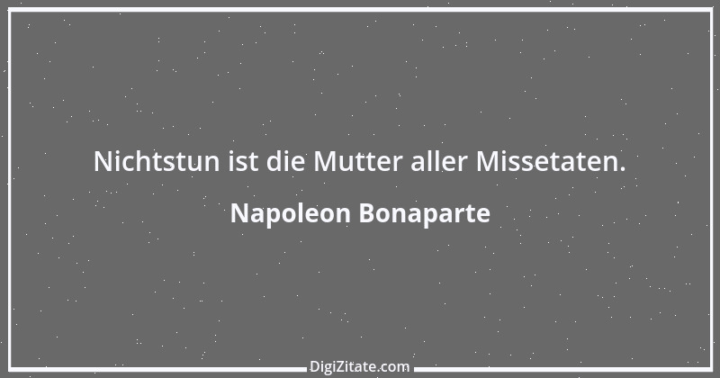 Zitat von Napoleon Bonaparte 224