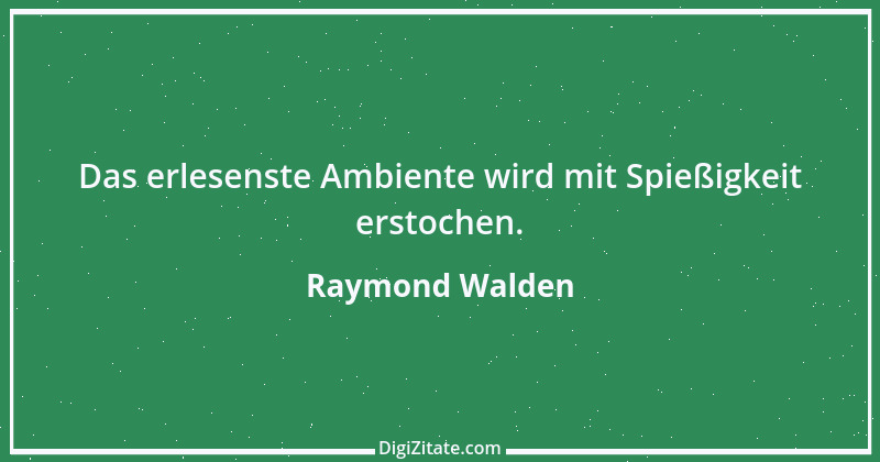 Zitat von Raymond Walden 347