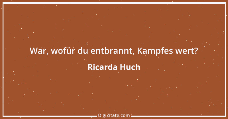 Zitat von Ricarda Huch 10