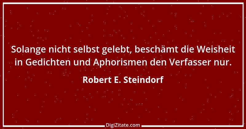 Zitat von Robert E. Steindorf 8