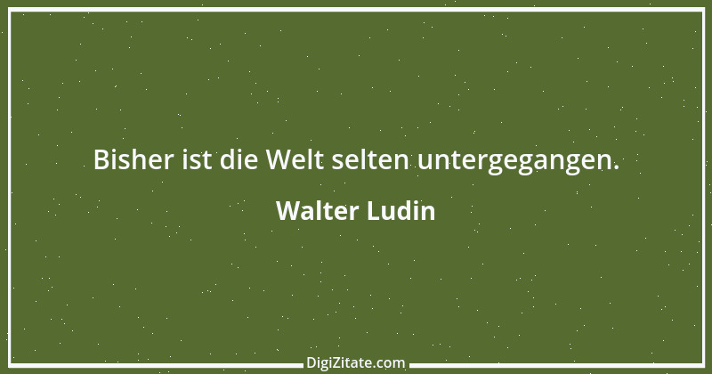 Zitat von Walter Ludin 376