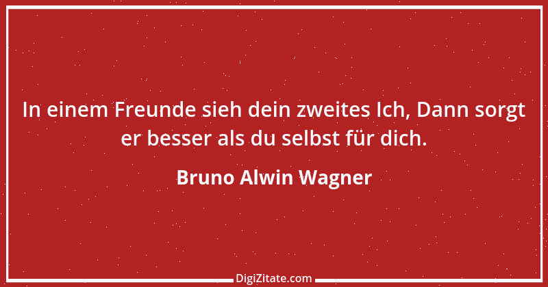 Zitat von Bruno Alwin Wagner 1