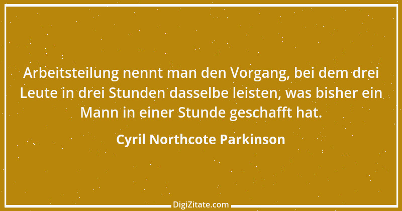 Zitat von Cyril Northcote Parkinson 62