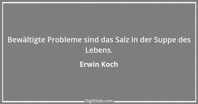 Zitat von Erwin Koch 6