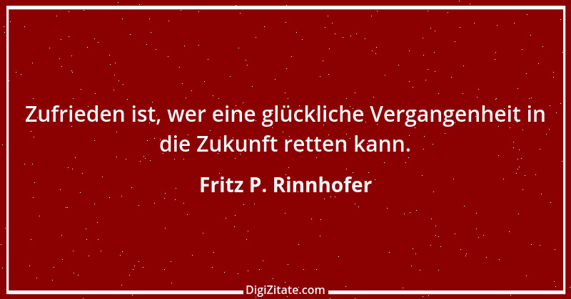 Zitat von Fritz P. Rinnhofer 122