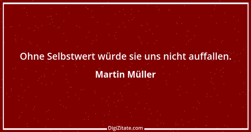 Zitat von Martin Müller 10