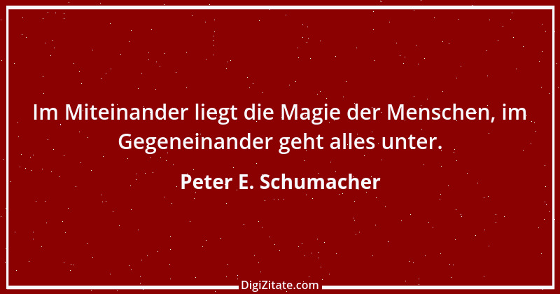 Zitat von Peter E. Schumacher 680