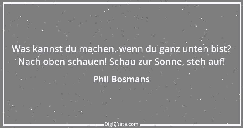 Zitat von Phil Bosmans 129