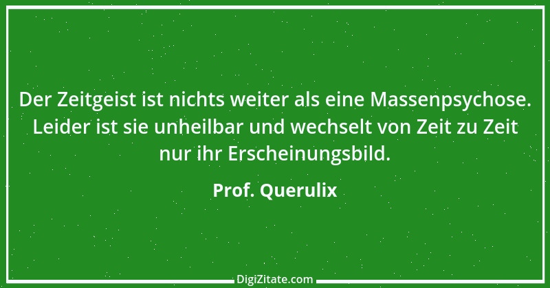 Zitat von Prof. Querulix 167