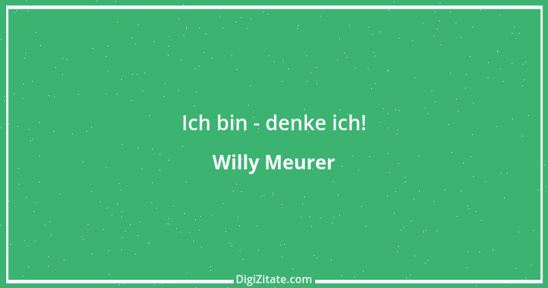 Zitat von Willy Meurer 1176