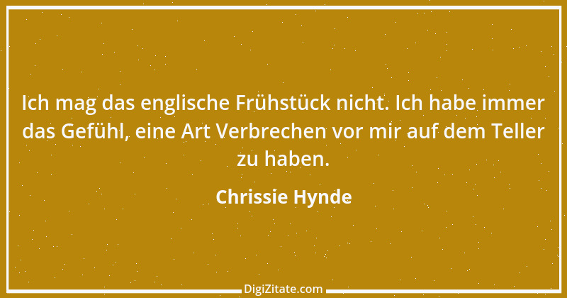 Zitat von Chrissie Hynde 1