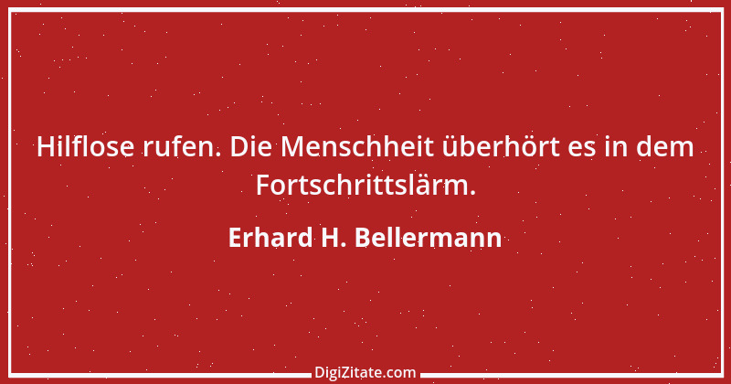 Zitat von Erhard H. Bellermann 255