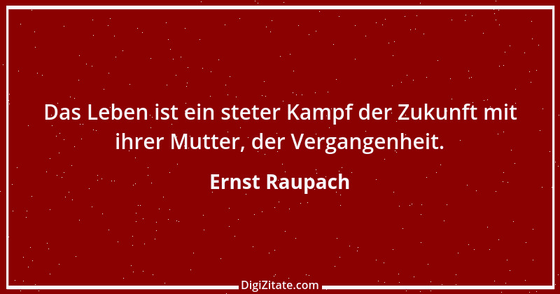 Zitat von Ernst Raupach 38