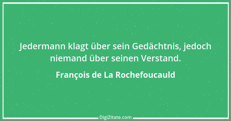 Zitat von François de La Rochefoucauld 654