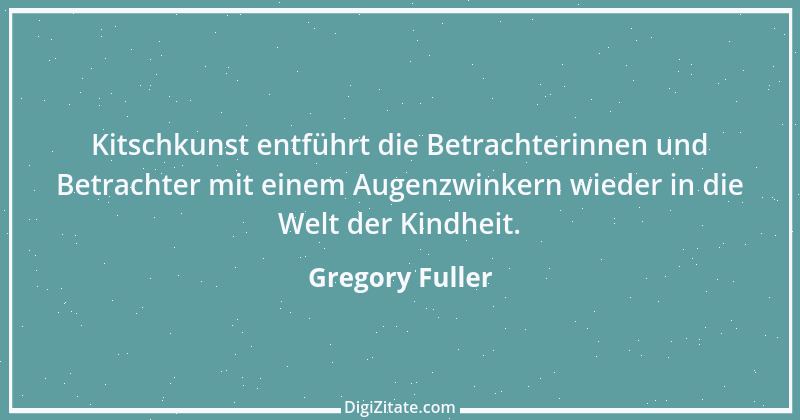 Zitat von Gregory Fuller 1