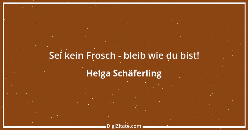 Zitat von Helga Schäferling 496