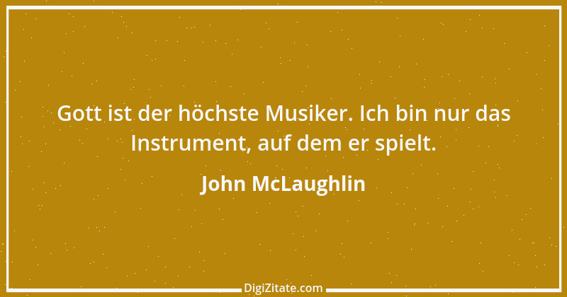 Zitat von John McLaughlin 1