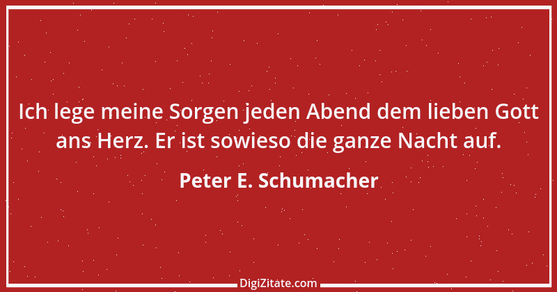 Zitat von Peter E. Schumacher 546