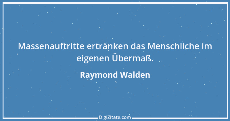 Zitat von Raymond Walden 214