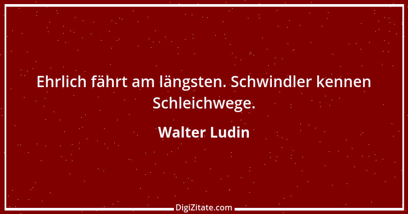 Zitat von Walter Ludin 243