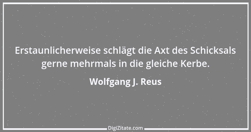 Zitat von Wolfgang J. Reus 581