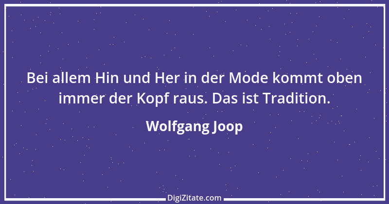 Zitat von Wolfgang Joop 66