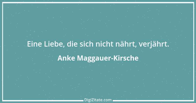 Zitat von Anke Maggauer-Kirsche 173