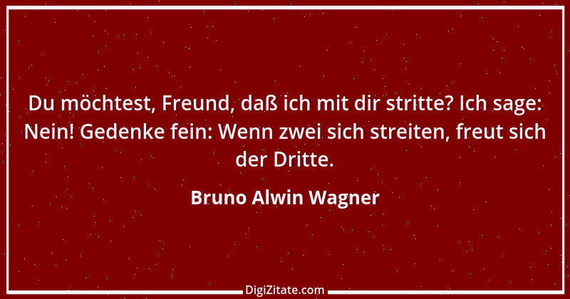 Zitat von Bruno Alwin Wagner 2