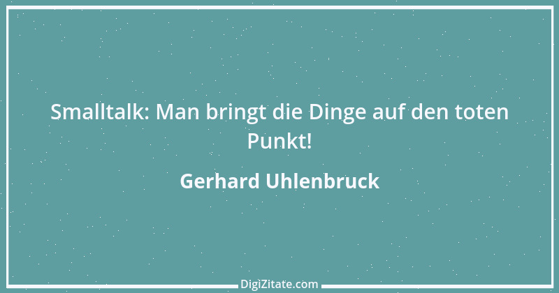 Zitat von Gerhard Uhlenbruck 696