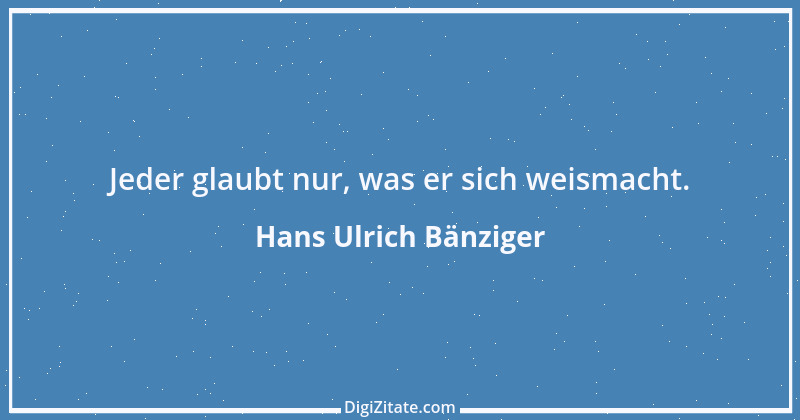 Zitat von Hans Ulrich Bänziger 186