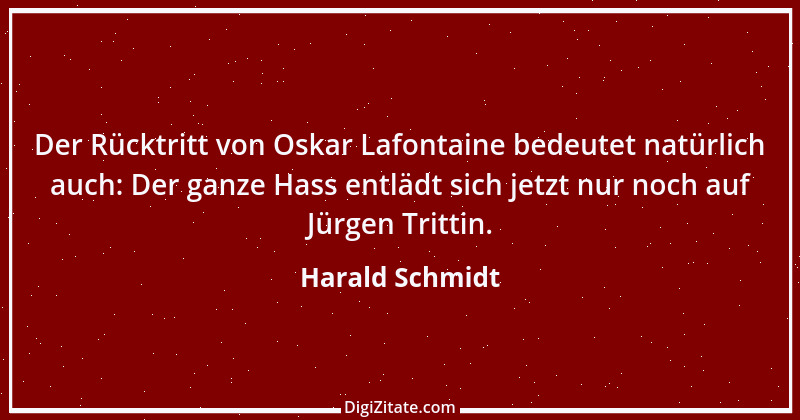 Zitat von Harald Schmidt 194