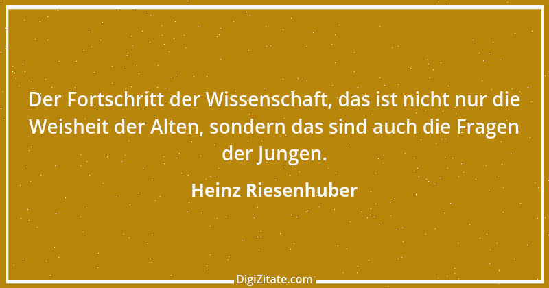 Zitat von Heinz Riesenhuber 11